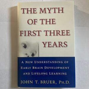Myth of the First Three Years: A New Understanding of Early Brain Development